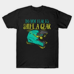 Do Not Fear To Shift A Gear T-Shirt